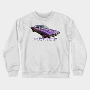 1970 Dodge Super Bee 2 Door Hardtop Crewneck Sweatshirt